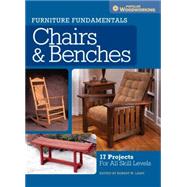 Furniture Fundamentals - Making Chairs & Benches: 18 Easy-to-build Projects for Every Space in Your Home 9781440340512