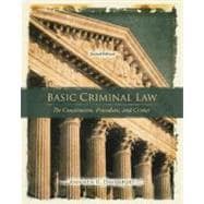 Basic Criminal Law : The Constitution, Procedure, and Crimes