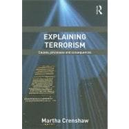 Explaining Terrorism: Causes, Processes and Consequences 9780415780513