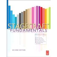 Stagecraft Fundamentals Second Edition: A Guide and Reference for Theatrical Production 9780240820514