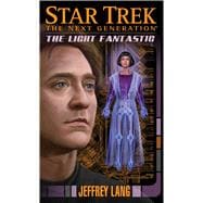 Star Trek: The Next Generation: The Light Fantastic 9781476750514
