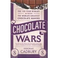 Chocolate Wars : The 150-Year Rivalry Between the World's Greatest Chocolate Makers 9781610390514
