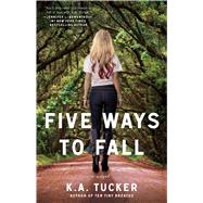 Five Ways to Fall A Novel 9781476740515