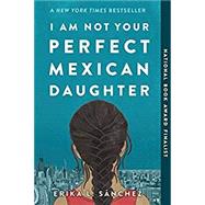 I Am Not Your Perfect Mexican Daughter 9781524700515