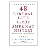 48 Liberal Lies about American History : (That You Probably Learned in School) 9781595230515
