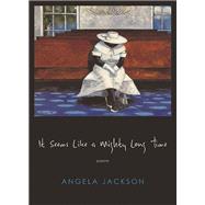 It Seems Like a Mighty Long Time: Poems 9780810130517