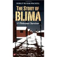 The Story of Blima: A Holocaust Survivor 9781591940517