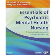 Essentials of Psychiatric Mental Health Nursing : A Communication Approach to Evidence-Based Care 9781416000518
