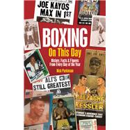 Boxing on This Day: History, Facts & Figures from Every Day of the Year 9781785310522