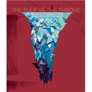 The Pulp Vs. the Throne 9781940430522