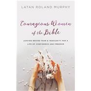 Courageous Women of the Bible 9780764230523