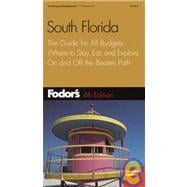 Fodor's South Florida : The Guide for All Budgets, Where to Stay, Eat, and Explore on and off the Beaten Path