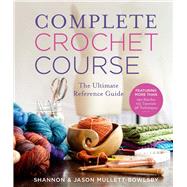 Complete Crochet Course The Ultimate Reference Guide 9781454710523
