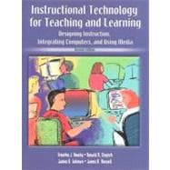 Instructional Technology for Teaching and Learning : Designing Instruction, Integrating Computers, and Using Media 9780139140525