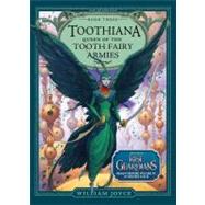 Toothiana Bk. 3 : Queen of the Tooth Fairy Armies 9781442430525