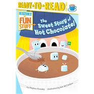 The Sweet Story of Hot Chocolate! 9781481420525