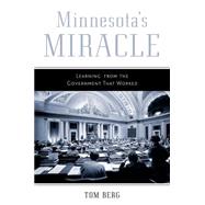Minnesota's Miracle: Learning from the Government That Worked 9780816680528