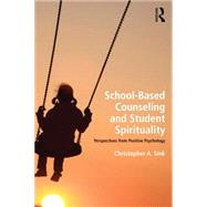 School-Based Counseling and Student Spirituality: Perspectives from Positive Psychology 9781138020528