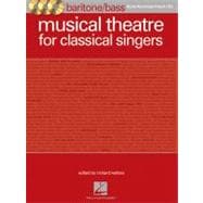 Musical Theatre for Classical Singers: Baritone/Bass Book/Accompaniment Cds 9781458410528