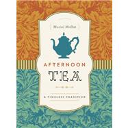 Afternoon Tea : A Timeless Tradition 9781771000529