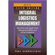 Integral Logistics Management: Operations and Supply Chain Management Within and Across Companies, Fifth Edition 9781498750530