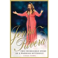 Jenni Rivera The Incredible Story of a Warrior Butterfly 9780147510532