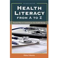 Health Literacy from A to Z: Practical Ways to Communicate Your Health Message 9781449600532