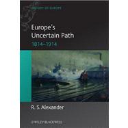 Europe's Uncertain Path, 1814-1914 : State Formation and Civil Society 9781405100533