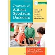 Treatment of Autism Spectrum Disorders: Evidence-Based Intervention Strategies for Communication and Social Interactions 9781598570533