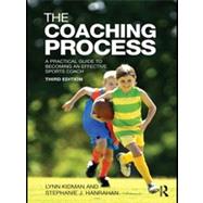 The Coaching Process: A Practical Guide to Becoming an Effective Sports Coach 9780415570534