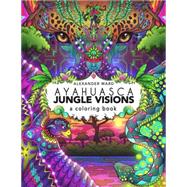 Ayahuasca Jungle Visions 9781611250534
