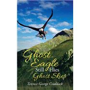 Ghost Eagle Still Flies Ghost Skies 9781504320535
