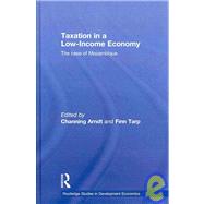 Taxation in a Low-Income Economy: The case of Mozambique 9780415480536