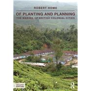 Of Planting and Planning: The making of British colonial cities 9780415540537