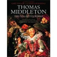 Thomas Middleton: The Collected Works 9780199580538