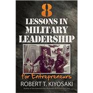 8 Lessons in Military Leadership for Entrepreneurs 9781612680538