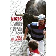 Mozos: A Decade Running With the Bulls of Spain 9781940430539