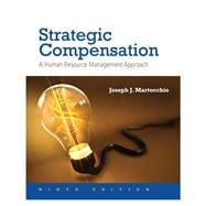 Strategic Compensation A Human Resource Management Approach 9780134320540