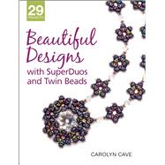 Beautiful Designs with SuperDuos and Twin Beads 9781627000543