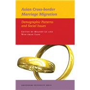 Asian Cross-Border Marriage Migration : Demographic Patterns and Social Issues 9789089640543