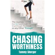 Chasing Worthiness