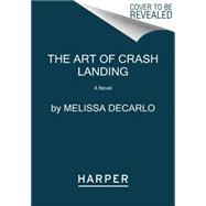 The Art of Crash Landing 9780062390547