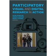 Participatory Visual and Digital Research in Action 9781629580548