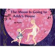 The Moon Is Going to Addy's House 9780803740549