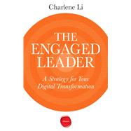 The Engaged Leader: A Strategy for Your Digital Transformation 9781613630549