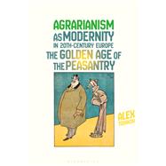 Agrarianism As Modernity in 20th-century Europe 9781350090552