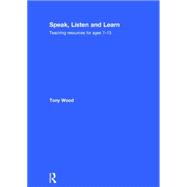 Speak, Listen and Learn: Teaching resources for ages 7-13 9781138840553