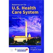 Essentials of the U.S. Health Care System, 4E (w/bound-in Navigate 2 Advantage Access) 9781284100556