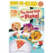 The Deep Dish on Pizza! 9781481420556