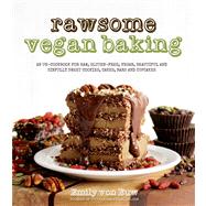 Rawsome Vegan Baking An Un-cookbook for Raw, Gluten-Free, Vegan, Beautiful and Sinfully Sweet Cookies, Cakes, Bars & Cupcakes 9781624140556